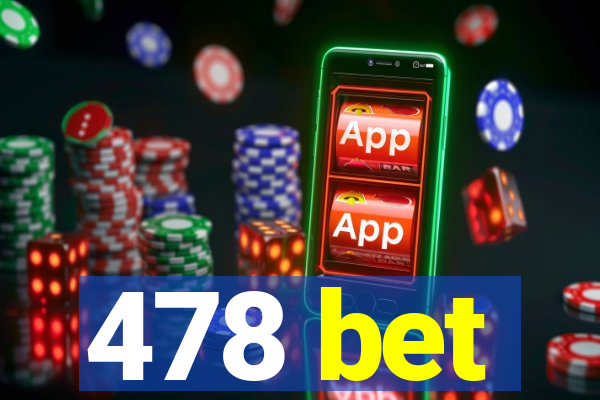 478 bet